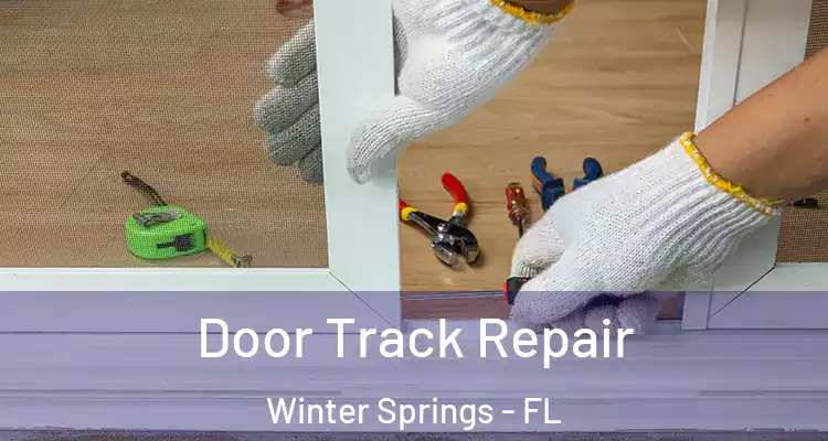Door Track Repair Winter Springs - FL