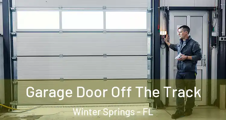 Garage Door Off The Track Winter Springs - FL