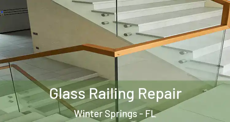 Glass Railing Repair Winter Springs - FL