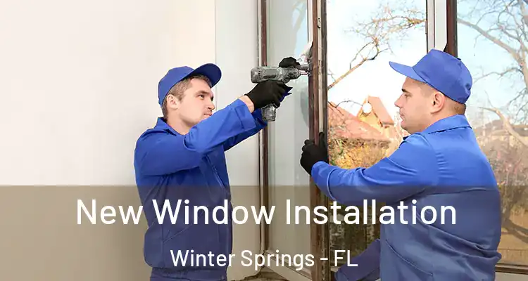 New Window Installation Winter Springs - FL