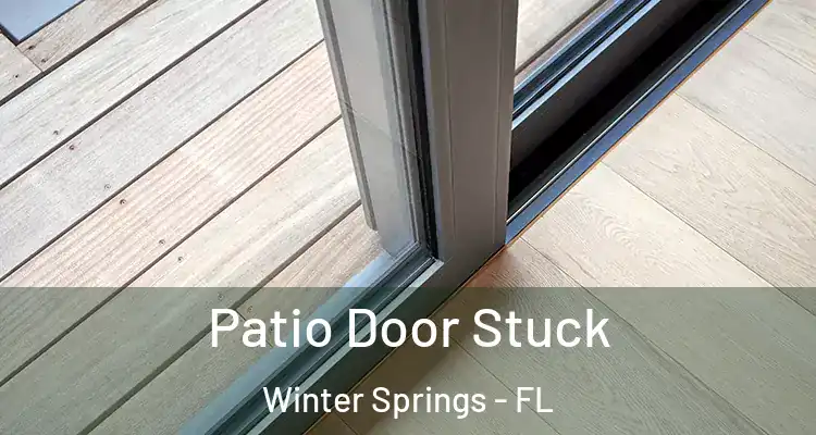 Patio Door Stuck Winter Springs - FL
