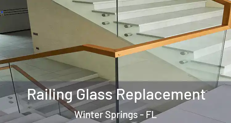Railing Glass Replacement Winter Springs - FL