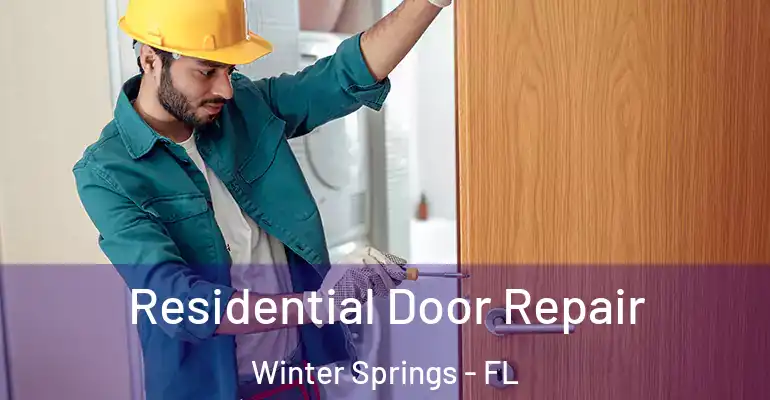 Residential Door Repair Winter Springs - FL