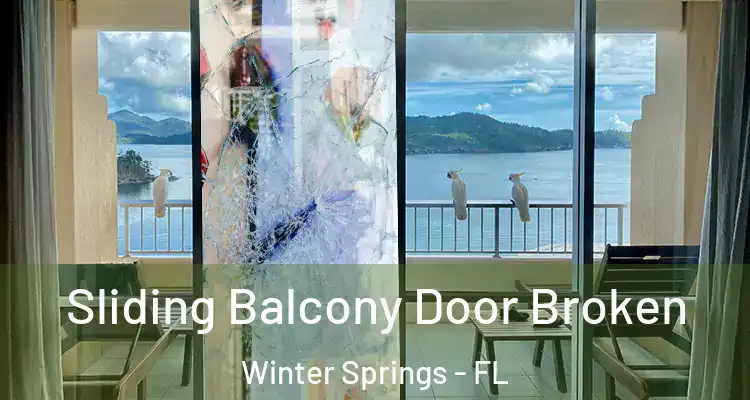 Sliding Balcony Door Broken Winter Springs - FL