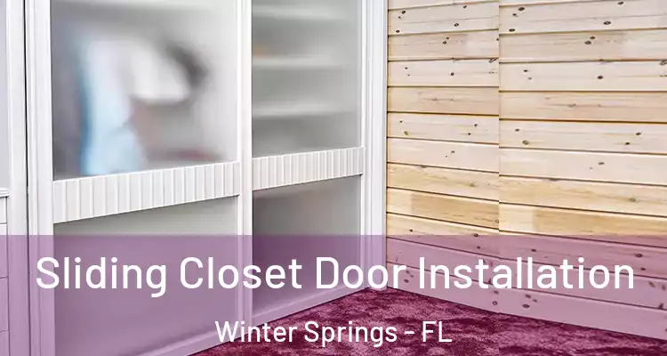 Sliding Closet Door Installation Winter Springs - FL