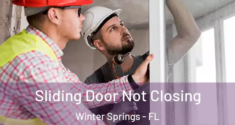Sliding Door Not Closing Winter Springs - FL