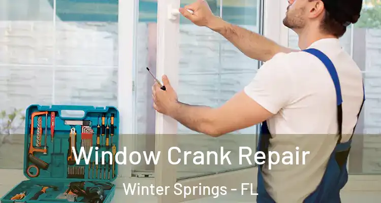 Window Crank Repair Winter Springs - FL